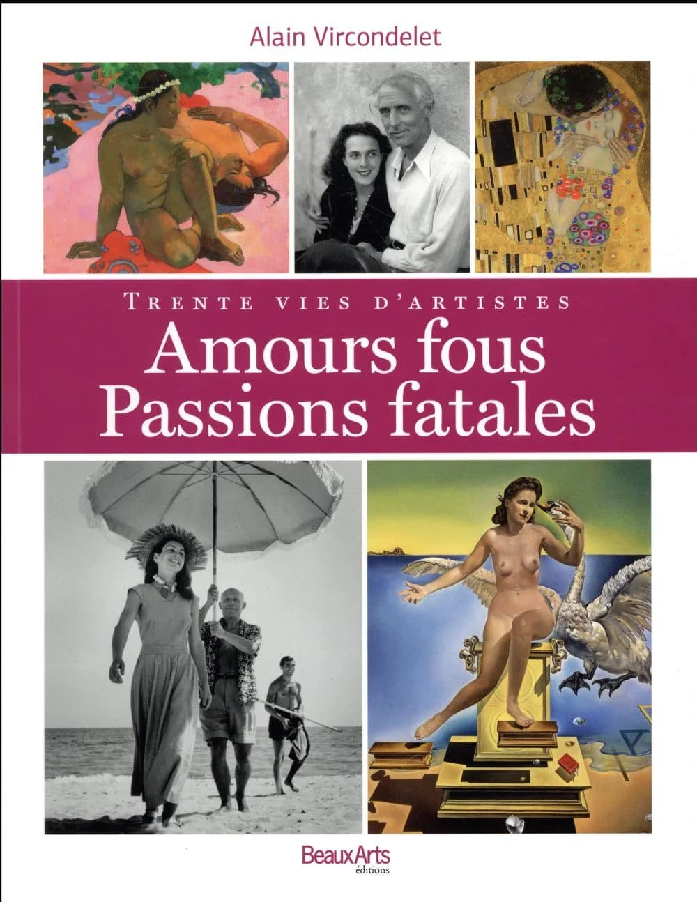Amours fous, passions fatales : trente vies d'artistes
