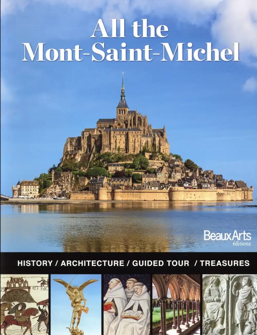 All the Mont-Saint-Michel : history, architecture, guided tour, treasures ([English ed.])
