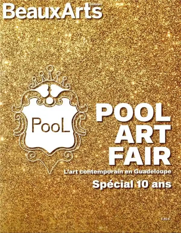 Pool art fair : l'art contemporain en Guadeloupe : spécial 10 ans