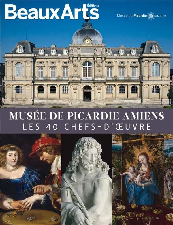 Musée de Picardie-Amiens : les 40 chefs-d'oeuvre