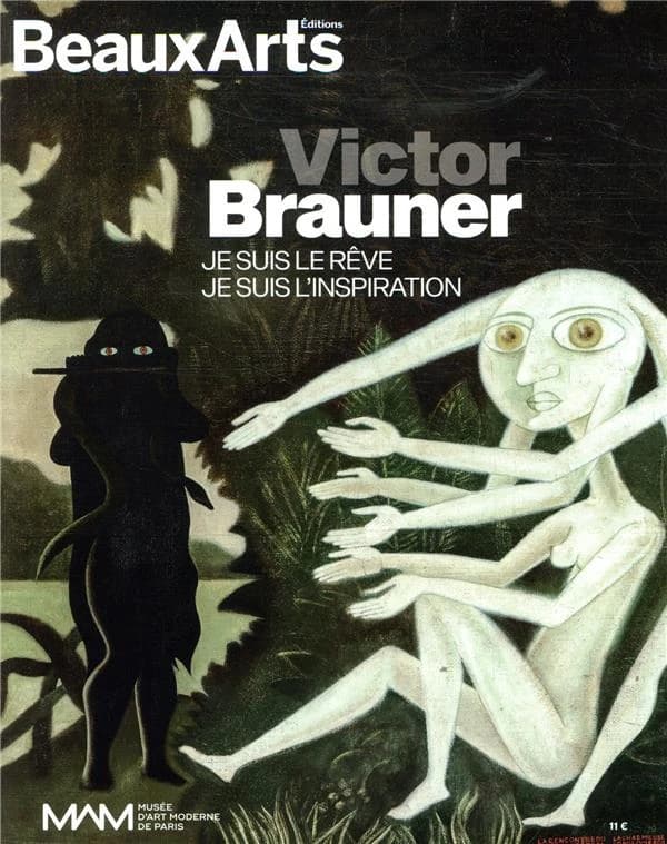 Victor Brauner, Je suis le rêve, je suis l'inspiration : Musée d'art moderne de Paris