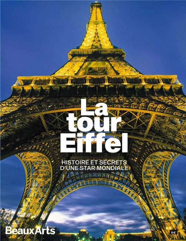 La tour Eiffel : histoire et secrets d'une star mondiale