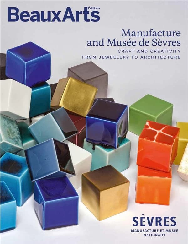 Manufacture and Musée de Sèvres : craft and creativity from jewellery to architecture : Sèvres Manufacture et Musée nationaux ([English ed.])