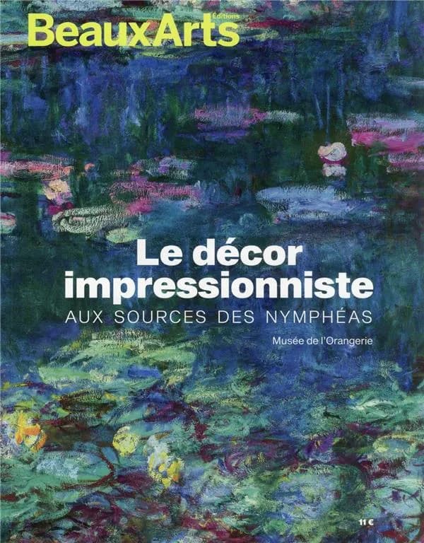 Le décor impressionniste : aux sources des "Nymphéas" : Musée de l'Orangerie