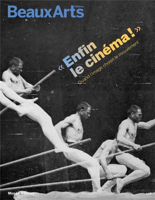 Enfin le cinéma ! : quand l'image choisit le mouvement : Musée d'Orsay