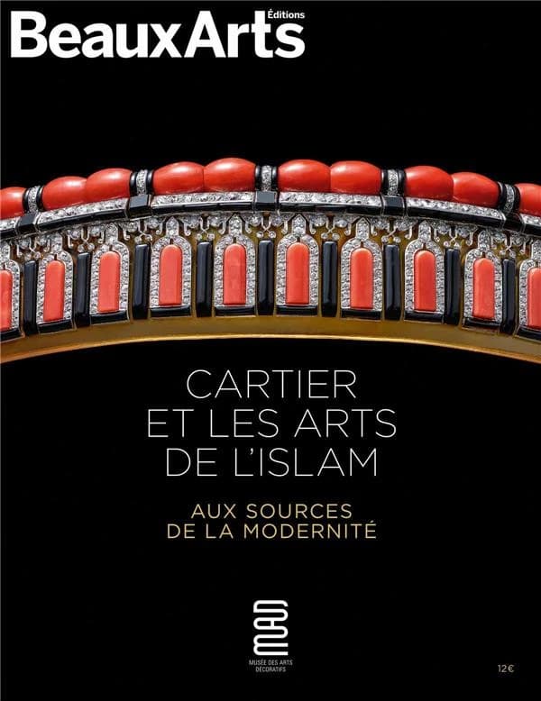 Cartier et les arts de l'Islam : aux sources de la modernité : MAD, Musée des arts décoratifs