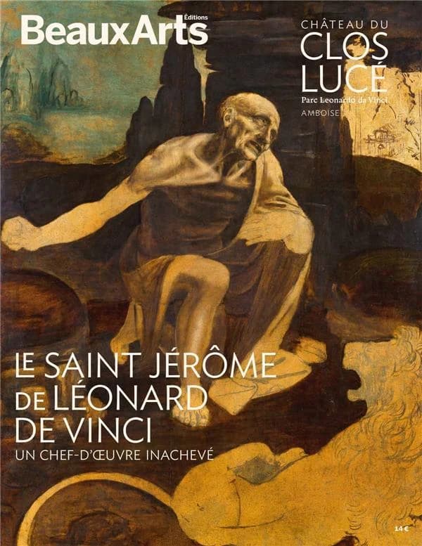 Le "Saint Jérôme" de Léonard de Vinci : un chef-d'oeuvre inachevé : château du Clos Lucé-Parc Leonardo da Vinci, Amboise