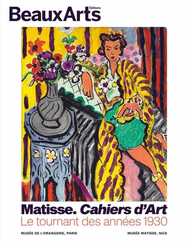 Matisse, "Cahiers d'art" : le tournant des années 1930 : Musée de l'Orangerie, Paris : Musée Matisse, Nice