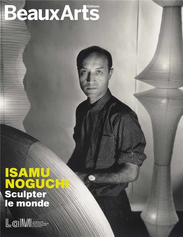 Isamu Noguchi : sculpter le monde : LaM, Lille métropole musée d'art moderne, d'art contemporain et d'art brut