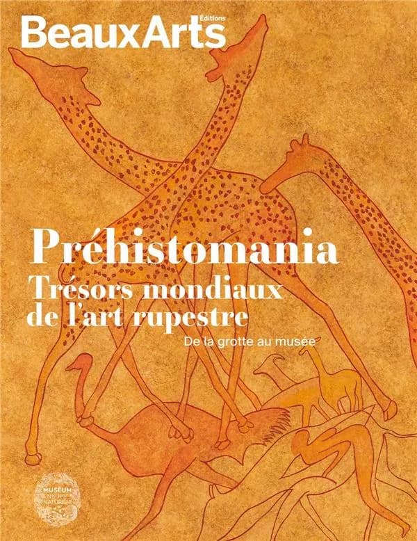 Préhistomania : trésors mondiaux de l'art rupestre : de la grotte au musée : Muséum national d'histoire naturelle