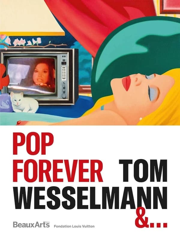 Pop forever, Tom Wesselmann & : Fondation Louis Vuitton