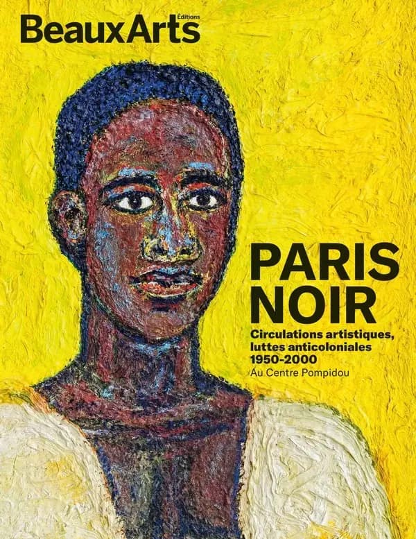 Paris noir : circulations artistiques, luttes anticoloniales 1950-2000 : au Centre Pompidou