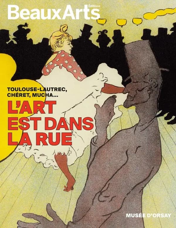 L'art est dans la rue : Toulouse-Lautrec, Chéret, Mucha : Musée d'Orsay