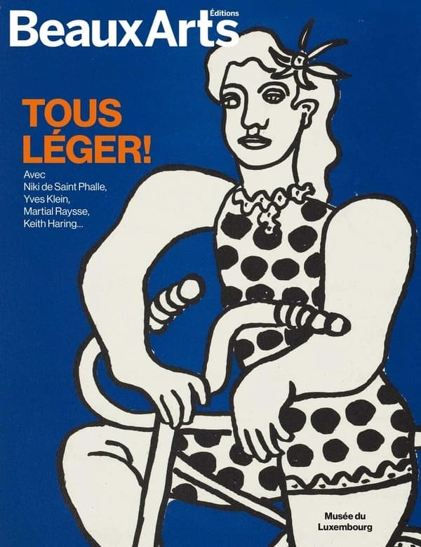 Tous Léger ! : avec Niki de Saint Phalle, Yves Klein, Martial Raysse, Keith Haring : Musée du Luxembourg