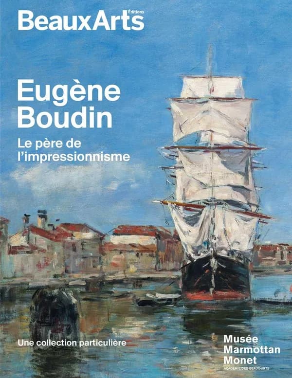 Eugène Boudin, le père de l'impressionnisme : une collection particulière : Musée Marmottan Monet, Académie des beaux-arts