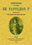 Anecdotes du temps de Napoléon Ier ([Reproduction en fac-similé]) recueillies par Marco de Saint-Hilaire