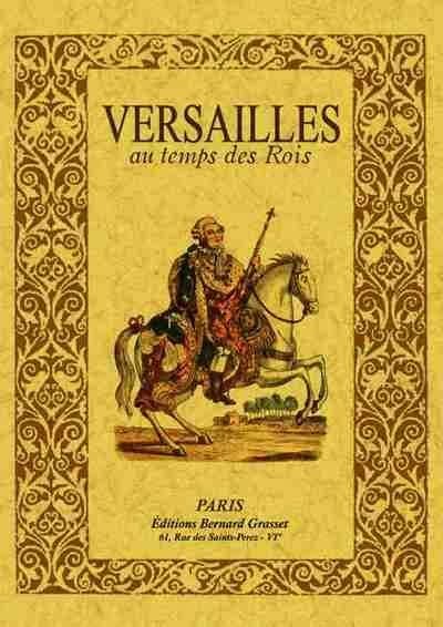 Versailles au temps des rois ([Reproduction en fac-similé]) par G. Lenotre,...