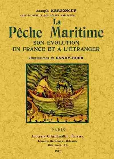 La pêche maritime : son évolution en France et à l'étranger ([Reproduction en fac-similé]) Joseph Kerzoncuf,... ; illustrations de Sandy-Hook