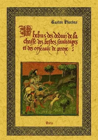Des deduiz de la chasse des bestes sauvaiges et des oyseaux de proyes ([Reproduction en fac-similé]) Phebus