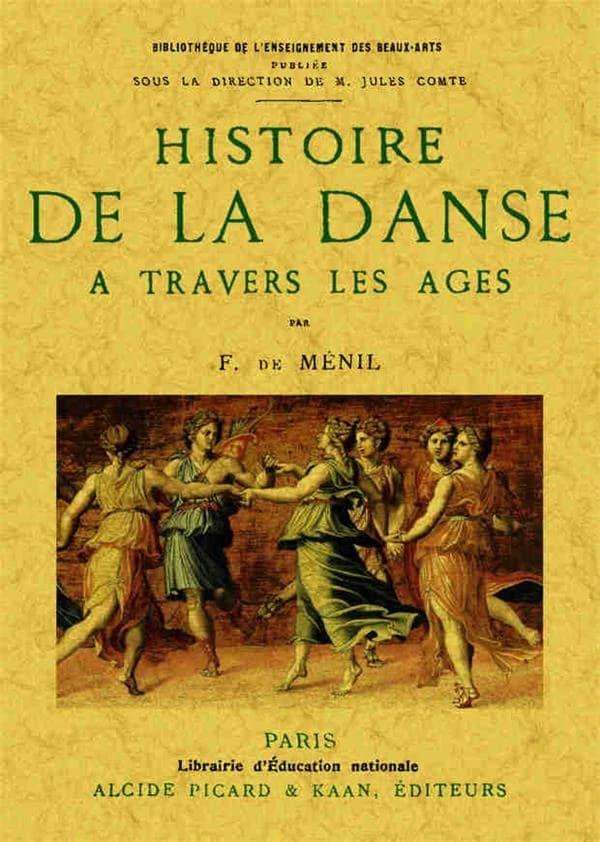 Histoire de la danse à travers les âges ([Reproduction en fac-similé]) par F. de Ménil