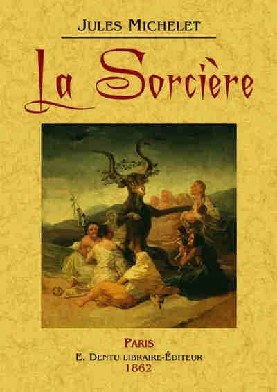 La sorcière ([Reproduction en fac-similé]) J. Michelet
