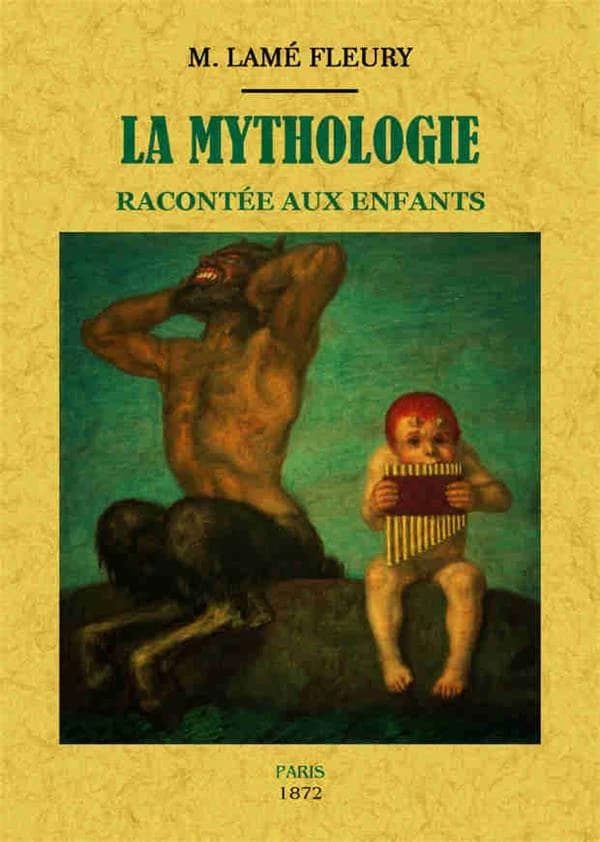 La mythologie racontée aux enfants ([Reproduction en fac-similé]) M. Lamé Fleury
