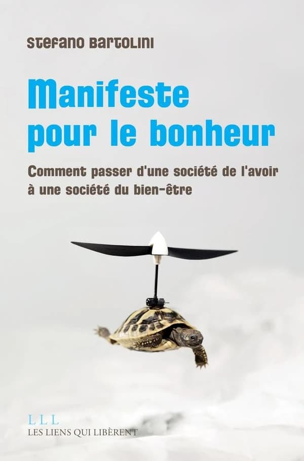 Le manifeste du bonheur, comment passer d'une société de l'avoir à une société du bien être : Comment passer d'une société de l'avoir à une société du bien-être