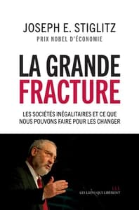 La grande fracture : Les sociétés inégalitaires et ce que nous pouvons faire pour les changer