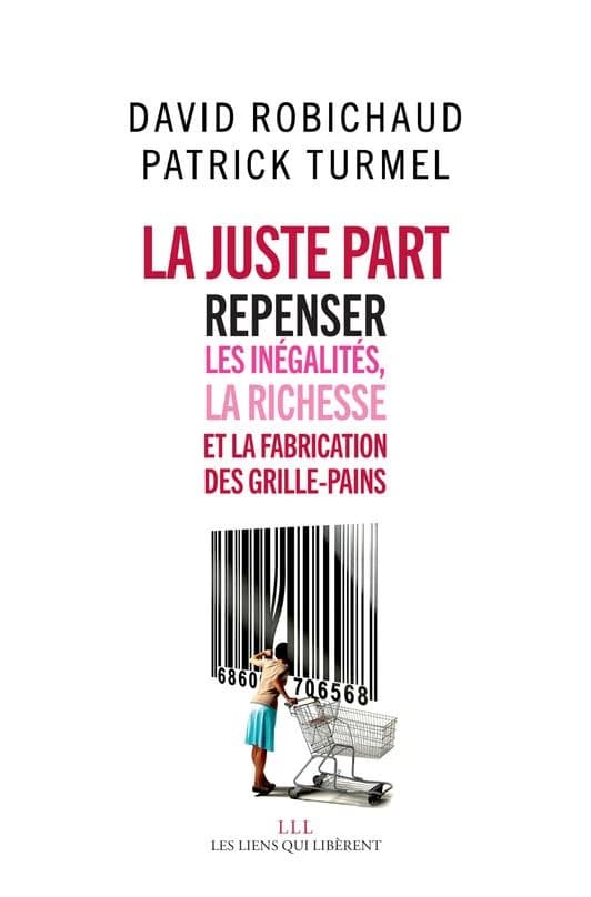 La juste part : Repenser les inégalités, la richesse et la fabrication des grille-pains