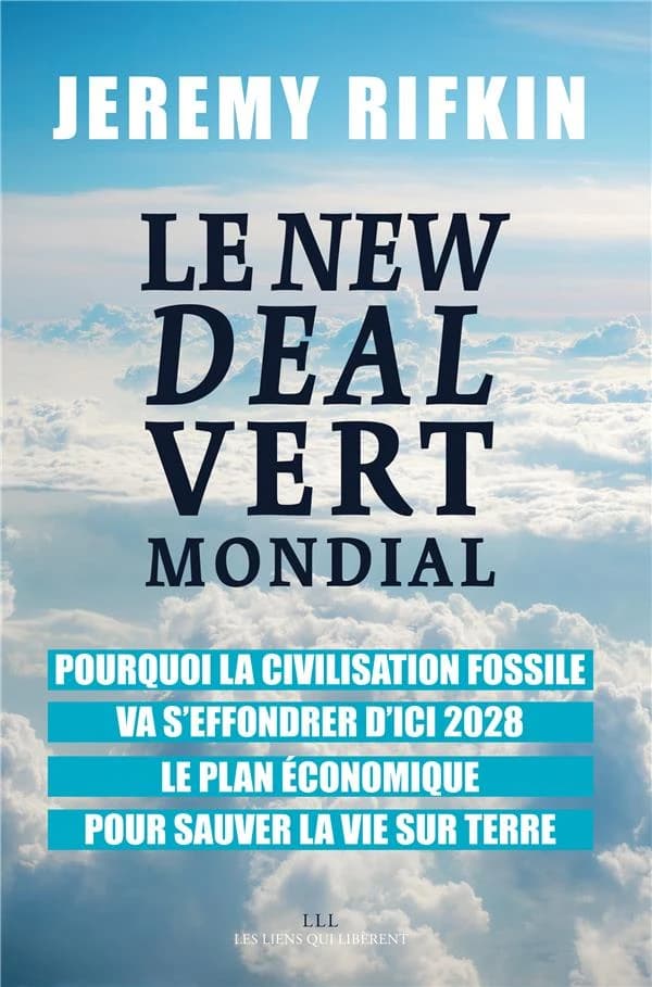 Le New Deal vert mondial : pourquoi la civilisation fossile va s'effondrer d'ici 2028 : le plan économique pour sauver la vie sur Terre