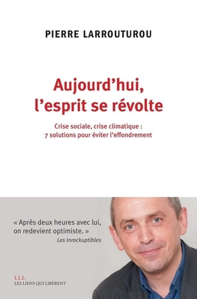 Aujourd'hui, l'esprit se révolte : crise sociale, crise climatique : sept solutions pour éviter l'effondrement