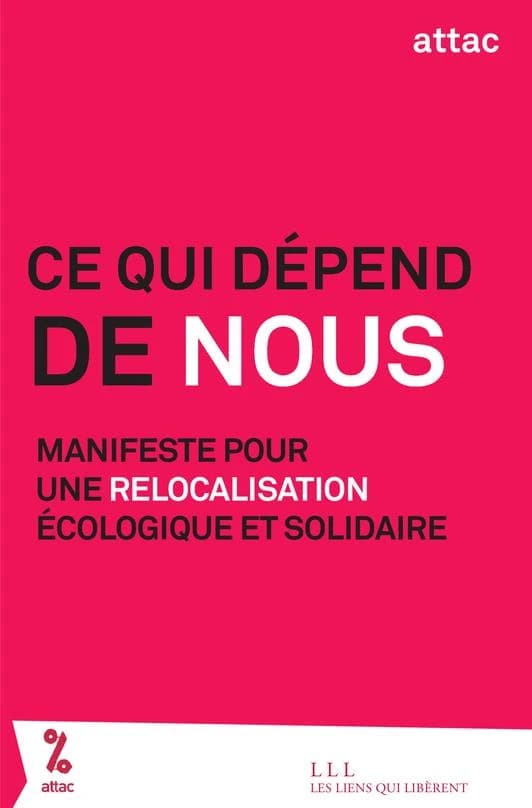 Ce qui dépend de nous : Manifeste pour une relocalisation écologique et solidaire