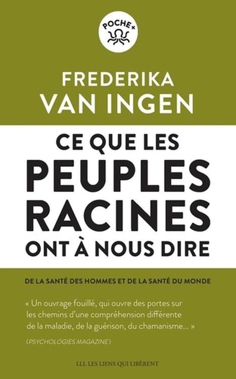 Ce que les peuples racines ont à nous dire : De la santé des hommes et de santé du monde