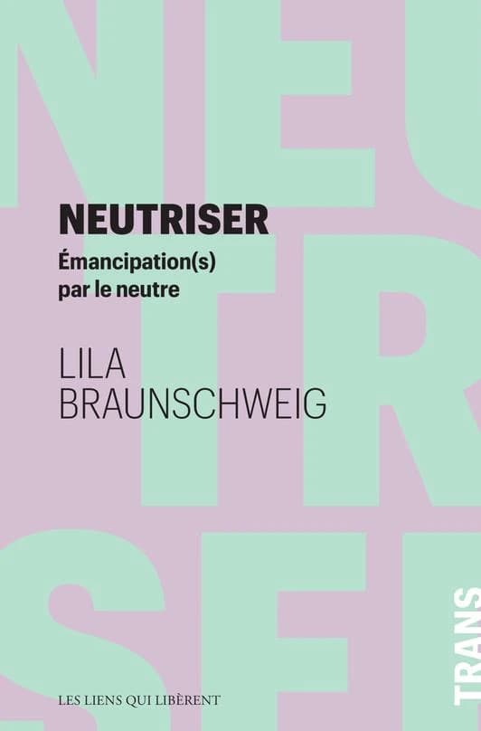 Neutriser : émancipation(s) par le neutre