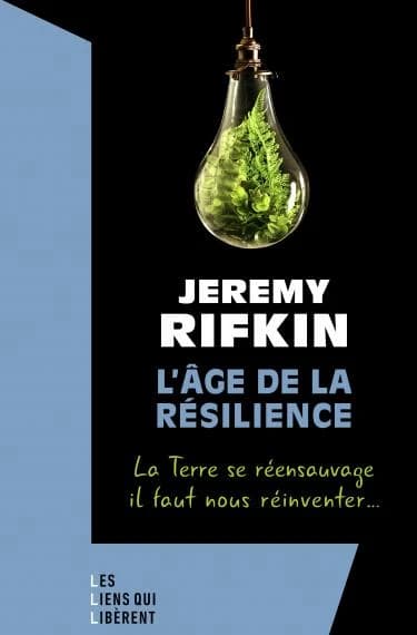 L'âge de la résilience : la Terre se réensauvage, il faut nous réinventer