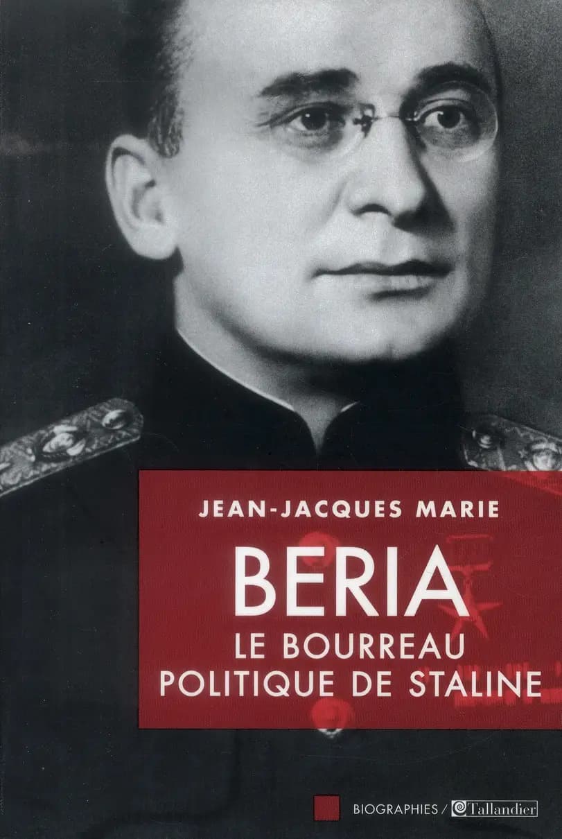 Beria : le bourreau politique de Staline