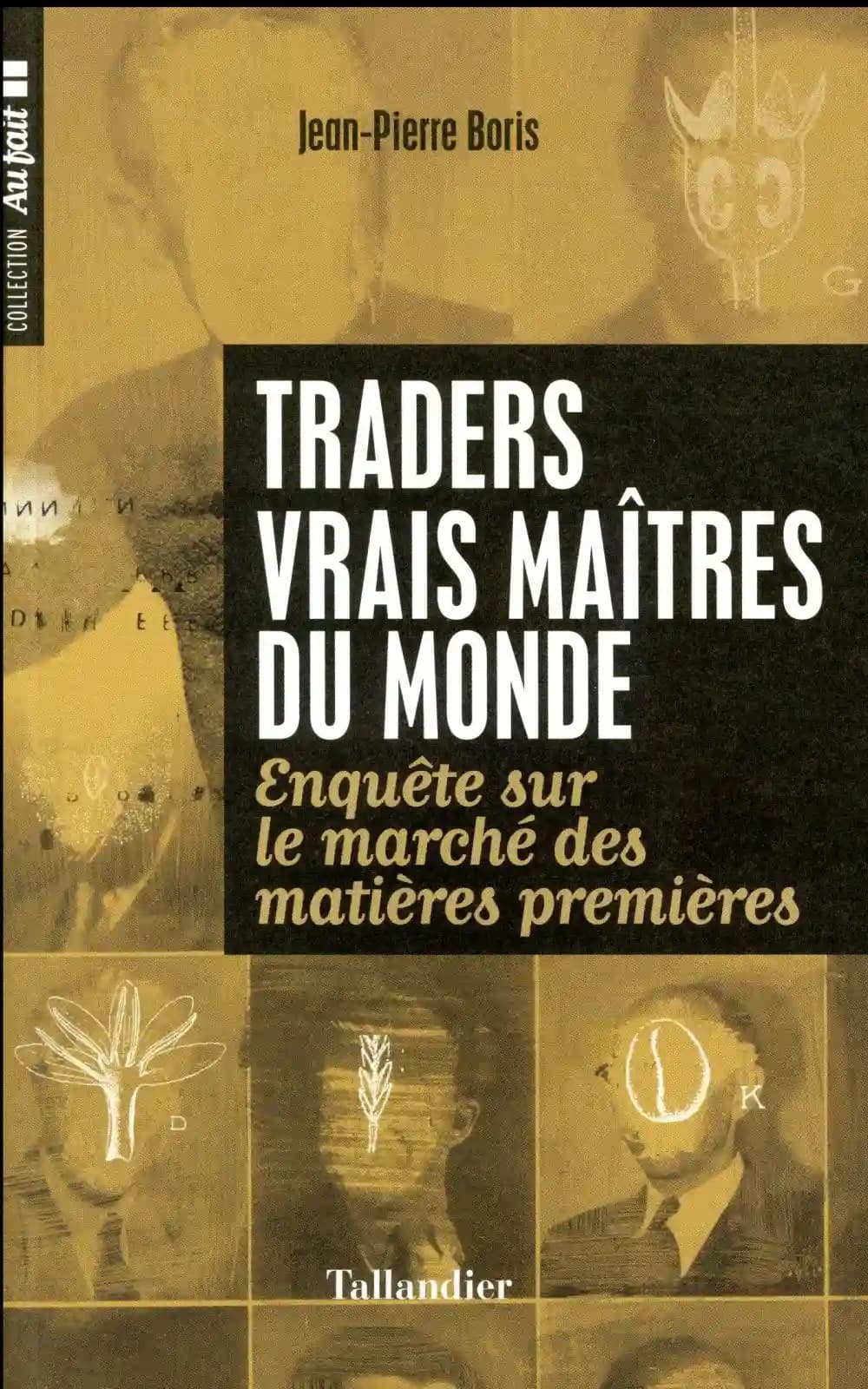 Traders, vrais maîtres du monde : enquête sur le marché des matières premières