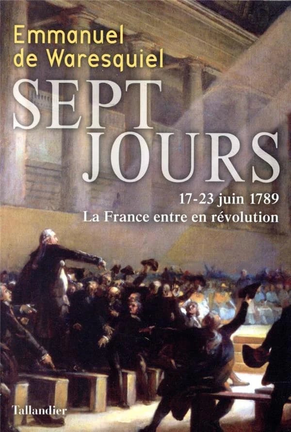 Sept jours : 17-23 juin 1789 : la France entre en révolution