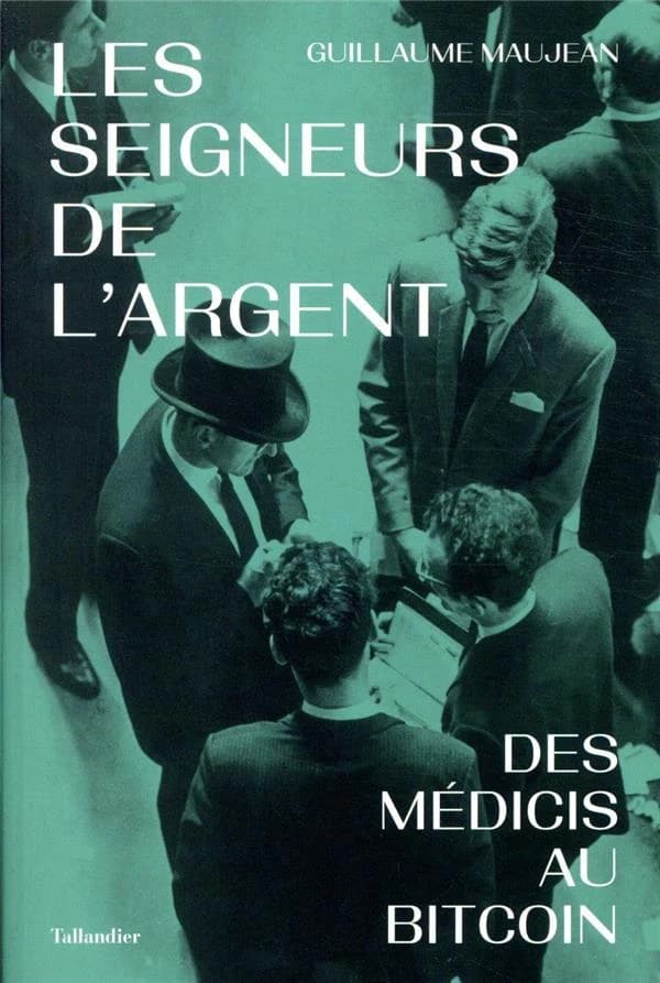 Les seigneurs de l'argent : des Médicis au Bitcoin