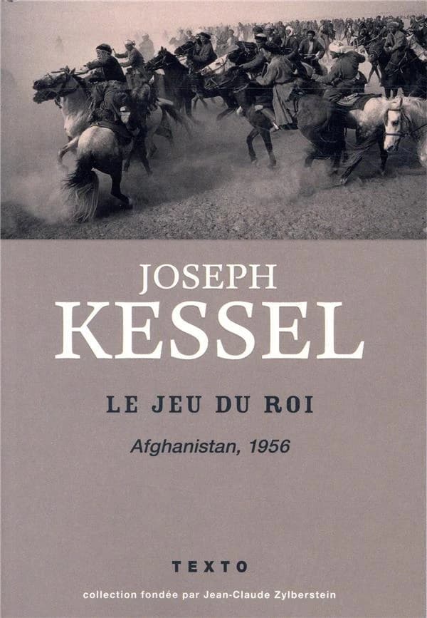 Le jeu du roi : Afghanistan, 1956 ([Nouvelle éd.]) Joseph Kessel,...