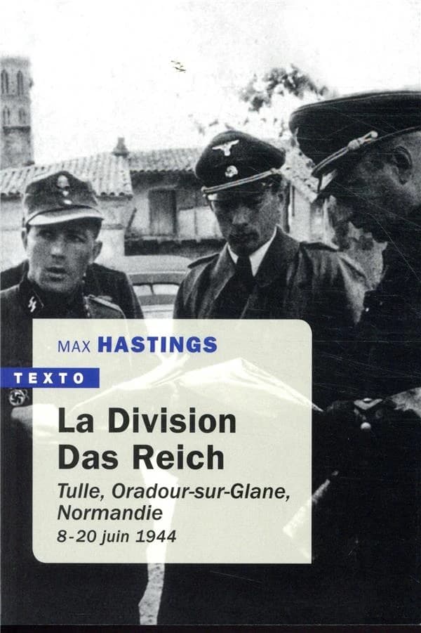 La division Das Reich : Tulle, Oradour-sur-Glane, Normandie, 8 juin-20 juin 1944