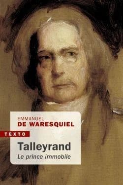 Talleyrand : le prince immobile (Éd. revue et augmentée) Emmanuel de Waresquiel