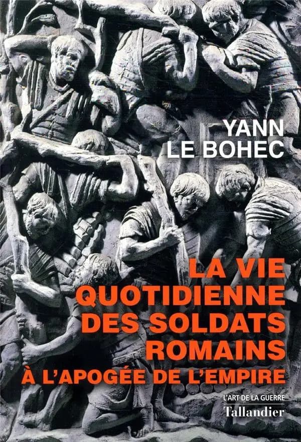 La vie quotidienne des soldats romains à l'apogée de l'Empire : 31 avant J.-C.-235 après J.-C.
