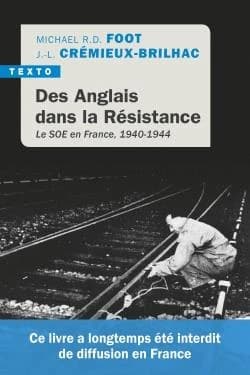 Des Anglais dans la Résistance ; le SOE en France, 1940-1944