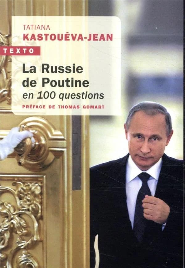 La Russie de Poutine en 100 questions (Éd. actualisée) Tatiana Kastouéva-Jean ; préface de Thomas Gomart