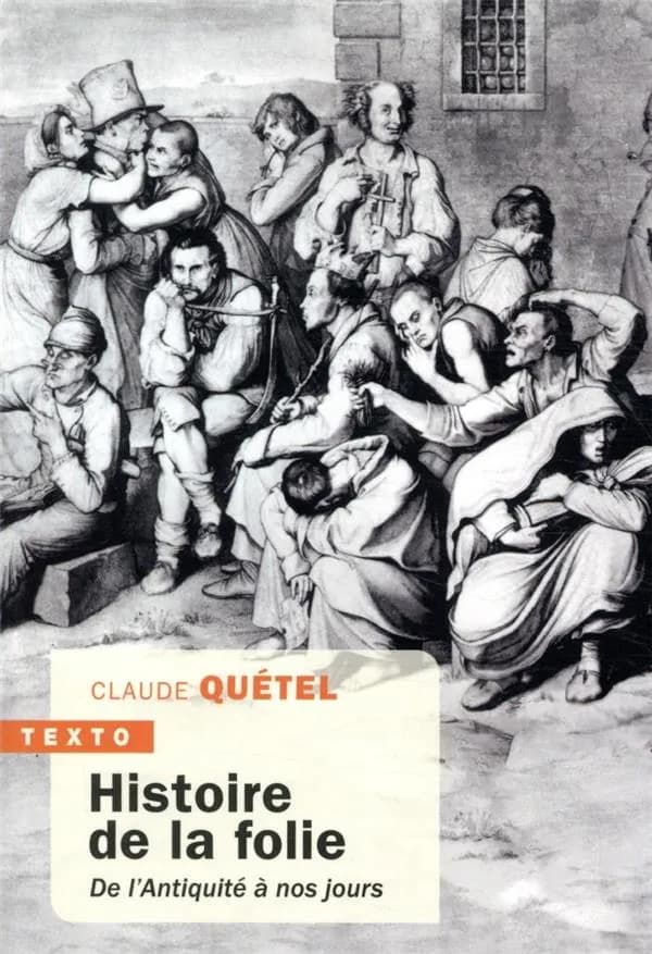 Histoire de la folie : de l'Antiquité à nos jours