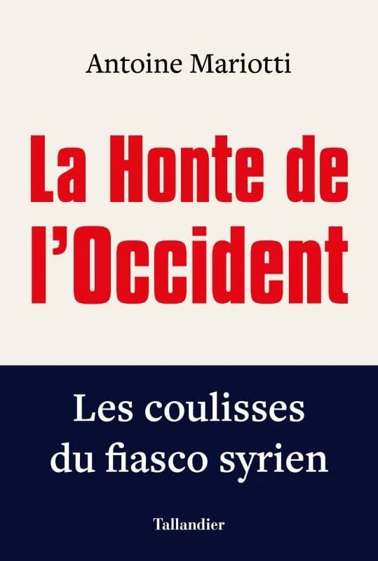 La honte de l'occident : Les coulisses du fiasco syrien