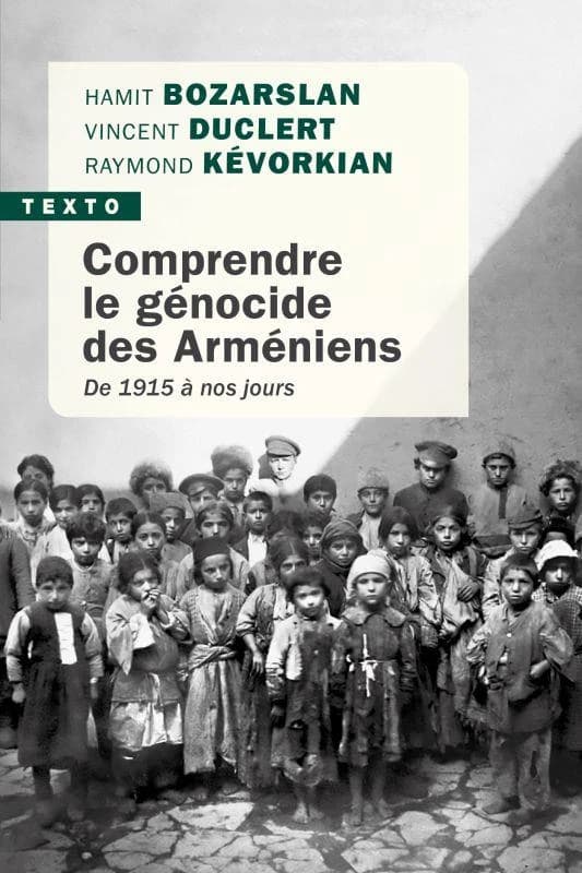 Comprendre le génocide des Arméniens : de 1915 à nos jours ([Nouvelle éd.]) Hamit Bozarslan, Vincent Duclert, Raymond Kévorkian
