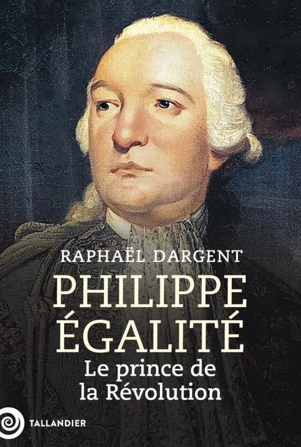 Philippe Égalité : le prince de la Révolution