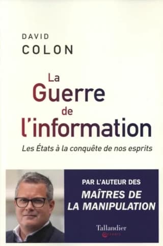 La guerre de l'information : les États à la conquête de nos esprits